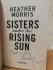 `Sisters Under the Rising Sun` - Heather Morris - First U.K Edition - First Print - Hardback - Zaffre - 2023 - Signed Copy