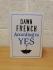 `According to Yes` by Dawn French - First UK Edition - First Print - Hardback - Michael Joseph - 2015