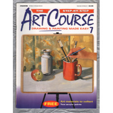 The Step by Step ART COURSE Magazine - Drawing & Painting Made Easy - No.7 - 1999 - `Drawing Know-How` - Published by DeAgostini (UK) Ltd