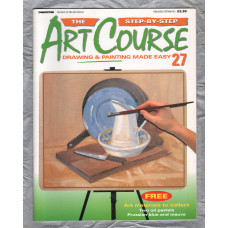 The Step by Step ART COURSE Magazine - Drawing & Painting Made Easy - No.27 - 1999 - `Drawing Know-How` - Published by DeAgostini (UK) Ltd