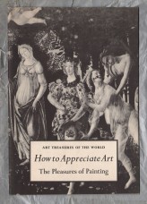 Art Treasures of The World - `How to Appreciate Art: The Pleasures of Painting` - 1956 - Art Treasures Book Club - Beaverbrook Newspapers