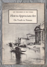 Art Treasures of The World - `How to Appreciate Art: On Truth to Nature` - 1956 - Art Treasures Book Club - Beaverbrook Newspapers