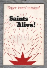 Saints Alive! - A Musical by Roger Jones - `For Choir, Soloists, Piano and Narrator....` - 1981 - NCEC