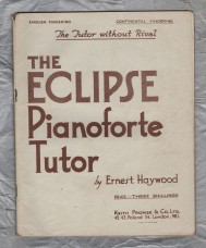 `The Eclipse Pianoforte Tutor` - by Ernest Haywood - `The Tutor Without Rival` - 1932 - Published by Keith Prowse & Co.