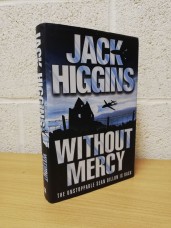 `Without Mercy` - Jack Higgins - First U.K Edition - First Print - Hardback - HarperCollins - 2005
