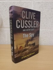 `The Spy` - Clive Cussler and Justin Scott - First U.K Edition - First Print - Hardback - Michael Joseph - 2010