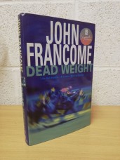 `Dead Weight` - John Francombe - First U.K Edition - First Print - Signed Copy - Hardback - Headline - 2001