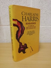 `Deadlocked` - Charlaine Harris - First U.K Edition - First Print - Hardback - Gollancz - 2012