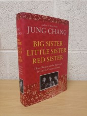 `Big Sister, Little Sister, Red Sister: Three Women at the Heart of Twentieth-Century China` - Jung Chang - First UK Edition - First Print - Hardback - Jonathan Cape - 2019