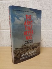 `The Army That Never Was :D-Day and the Great Deception` - Taylor Downing - First UK Edition - First Print - Hardback - Icon Books - 2024