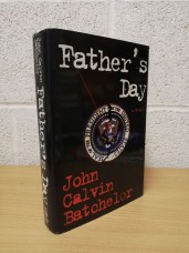 `Father's Day` - John Calvin Batchelor - First U.S Edition - First Print - Hardback - Henry Holt & Co - 1994
