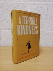 `A Terrible Kindness` by Jo Browning Wroe - First UK Edition - First Print - Hardback - Faber & Faber - 2022 - Signed Copy