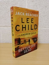 `Better off Dead` by Lee Child & Andrew Child - First UK Edition - First Print - Hardback - Bantam Press - 2021