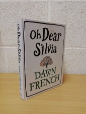 `Oh Dear Silvia` by Dawn French - First UK Edition - First Print - Hardback - Michael Joseph - 2012