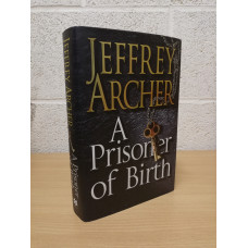 `A Prisoner of Birth` - Jeffrey Archer - First U.K Edition - First Print - Hardback - Macmillan - 2008