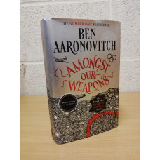 `Amongst Our Weapons` - Ben Aaronovitch - First U.K Edition - First Print - Hardback - Orion Publishing Group - 2022