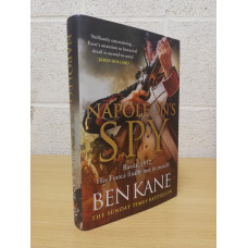 `Napolean`s Spy` - Ben Kane - First U.K Edition - First Print - Hardback - Orion Publishing - 2023