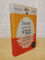 `Isaac and the egg` - Bobby Palmer - First U.K Edition - First Print - Hardback - Headline Review - 2022 - Signed Copy