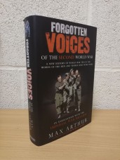 `Forgotten Voices of the Second World War` - Max Arthur - UK 1st Edition - Hardback - The Book People Ltd - 2004