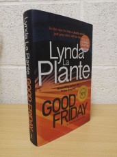 `Good Friday` - Lynda La Plante - First U.K Edition - First Print - Hardback - Zaffre - 2017