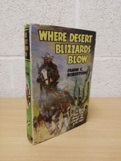 `Where Desert Blizzards Blow` - Frank C. Robertson - Hardback with Dust Jacket - Collins Seagull Library - 1967