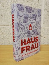 `Haus Frau` - Jill Alexander Essbaum - First U.K Edition - First Print - Hardback - Mantle - 2015