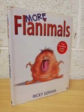 `More Flanimals` - Ricky Gervais - Illustrated by Rob Steen - First U.K Edition - First Print - Hardback - Faber and Faber Ltd - 2005