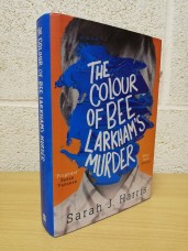 `The Colour Of Bee Larkham`s Murder` - Sarah J.Harris - First U.K Edition - First Print - Hardback - HarperCollins - 2018