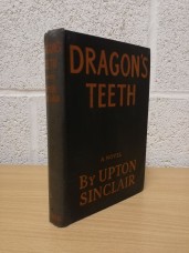 `Dragon`s Teeth` - Upton Sinclair - First U.K Edition - Hardback - Fifth Printing - T.Werner Laurie - Reprinted 1944 