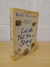 `Let Me Tell You A Story` - Rob Parsons - First U.K Edition - First Print - Hardback - Hodder & Stoughton - 2017