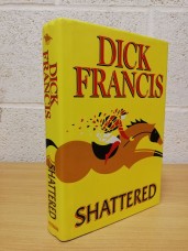 `Shattered` - Dick Francis - First U.S Edition - First Print - Hardback - G.P.Putnam`s & Sons - 2000