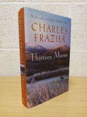 `Thirteen Moons` - Charles Frazer - First U.K Edition - First Print - Hardback - Sceptre - 2006