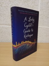 `A Lady Cyclist`s Guide To Kashgar` - Suzanne Joinson - First U.K Edition - First Print - Hardback - Bloomsbury - 2012