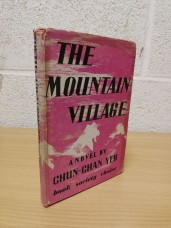 `The Mountain Village` - Chun-Chan Yeh - Hardback with Dust Jacket - Sylvan Press Ltd/The Book Society - 1947