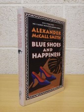 `Blue Shoes And Happiness` - Alexander McCall Smith - First U.K Edition - First Print - Hardback - Polygon - 2006