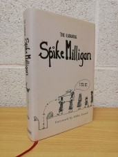 `The Essential Spike Milligan` - Compiled by Alexander Games - Foreword by Eddie Izzard - First U.K Edition - First Print - Hardback - Ted Smart - 2002