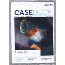 CASEBOOK - Vol.26 No.2 - November 2018 - `A Cyst In Time` - Produced by the Medical Protection Society