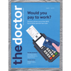 The Doctor - Issue 10 - June 2019 - `Would You Pay To Work?` - Published by the British Medical Association