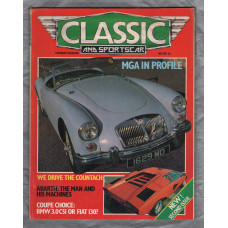 Classic And Sportscar Magazine - May 1982 - Vol.1 No.2 - `MGA in Profile` - Published by Haymarket Magazines Ltd