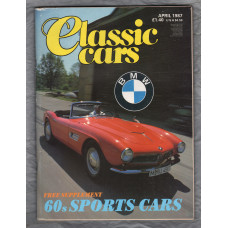 Classic Cars Magazine - April 1987 - Vol.14 No.7 - `B.M.W: A Sporting Life` - Published by Prospect Magazines
