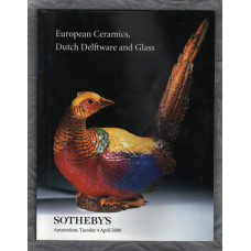 Sotheby`s Auction Catalogue - `European Ceramics, Dutch Delftware and Glass` - Amsterdam - Tuesday 4th April 2000