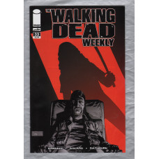 The Walking Dead Weekly - No.33 - August 2011 - `Kirkman,Adlard,Rathburn,Wooton and Grace` - Published by Image Comics