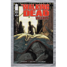 The Walking Dead Weekly - No.11 - March 2011 - `Kirkman,Adlard,Rathburn,Moore and Grace` - Published by Image Comics