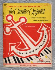 `The Creative Organist by Hans Von Holwede` - Book 1 - Learn To Play The Anchor Way - 1966 - Published by Porter Heaps Music