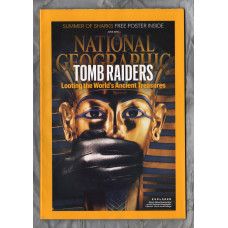 National Geographic - June 2016 - Vol.229 No.6 - `Tomb Raiders: Looting the World`s Ancient Treasures` - Published by National Geographic Partners