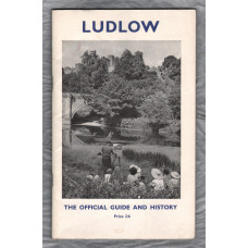 Ludlow - `The Official Guide And History` - 1968 - 72 Pages - Fold Out Map to Inside Rear Cover - Published by Ludlow and District Chamber of Commerce.