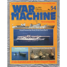 War Machine - Vol.5 No.54 - 1984 - `Fleet Support in the Falklands War` - An Orbis Publication