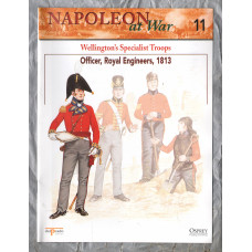 Napoleon at War - No.11 - 2002 - Wellington`s Specialist Troops - `Officer, Royal Engineers, 1813` - Published by delPrado/Osprey