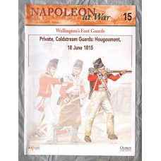 Napoleon at War - No.15 - 2002 - Wellington`s Foot Guards - `Private, Coldstream Guards: Hougoumont, 18 June 1815` - Published by delPrado/Osprey