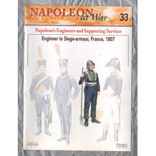 Napoleon at War - No.33 - 2002 - Napoleon`s Engineers and Supporting Services - `Engineer in Siege-armour, France, 1807` - Published by delPrado/Osprey